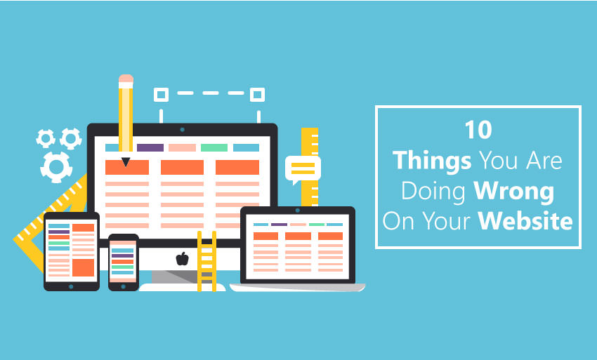 things you are doing wrong on your website