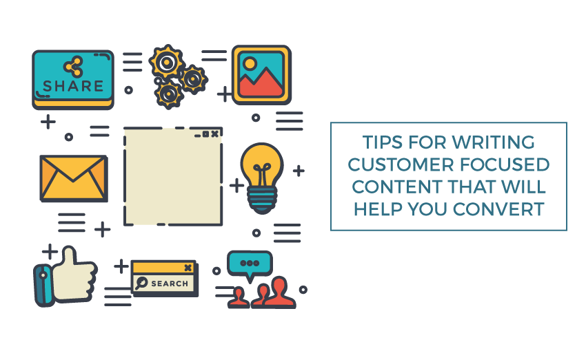 tips writing customer focused content will help convert