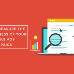 ways measure effectiveness google ads campaign
