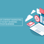 reasons content marketing strategy not working business
